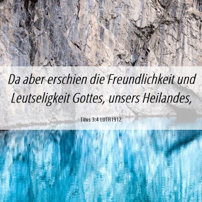 Picture 06 - Titus 3:4 LUTH1912 - Da aber erschien die Freundlichkeit und - Bible Verse Picture