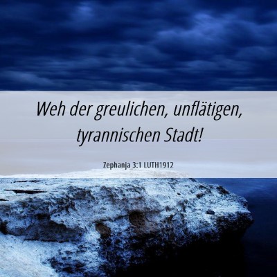 Picture 06 - Zephanja 3:1 LUTH1912 - Weh der greulichen, unflätigen, tyrannischen - Bible Verse Picture