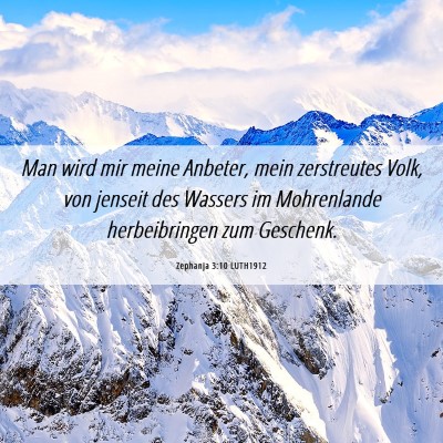 Picture 06 - Zephanja 3:10 LUTH1912 - Man wird mir meine Anbeter, mein zerstreutes - Bible Verse Picture