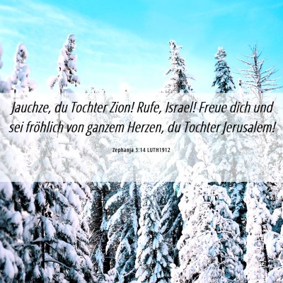 Picture 06 - Zephanja 3:14 LUTH1912 - Jauchze, du Tochter Zion! Rufe, Israel! Freue - Bible Verse Picture