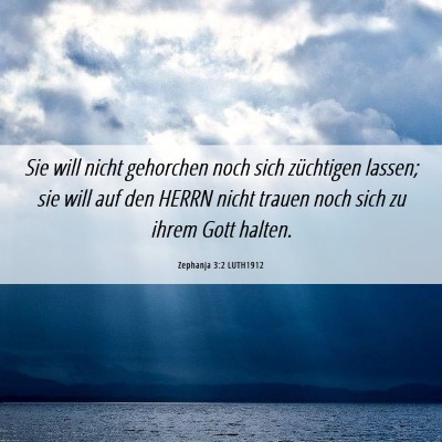 Picture 06 - Zephanja 3:2 LUTH1912 - Sie will nicht gehorchen noch sich züchtigen - Bible Verse Picture