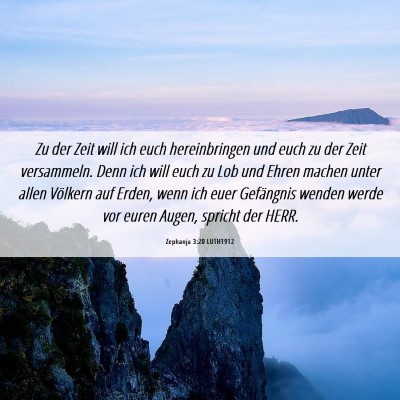 Picture 06 - Zephanja 3:20 LUTH1912 - Zu der Zeit will ich euch hereinbringen und euch - Bible Verse Picture
