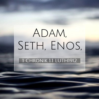 Picture 07 - 1 Chronik 1:1 LUTH1912 - Adam, Seth, - Bible Verse Picture