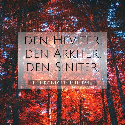 Picture 07 - 1 Chronik 1:15 LUTH1912 - den Heviter, den Arkiter, den - Bible Verse Picture
