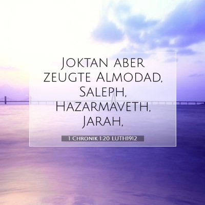 Picture 07 - 1 Chronik 1:20 LUTH1912 - Joktan aber zeugte Almodad, Saleph, Hazarmaveth, - Bible Verse Picture