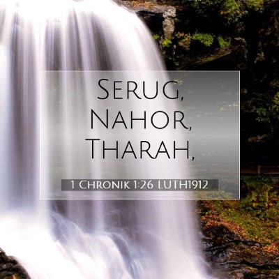 Picture 07 - 1 Chronik 1:26 LUTH1912 - Serug, Nahor, - Bible Verse Picture