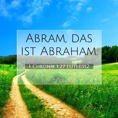 Picture 07 - 1 Chronik 1:27 LUTH1912 - Abram, das ist - Bible Verse Picture