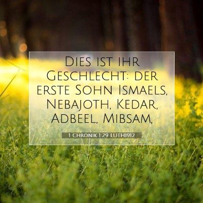 Picture 07 - 1 Chronik 1:29 LUTH1912 - Dies ist ihr Geschlecht: der erste Sohn Ismaels, - Bible Verse Picture