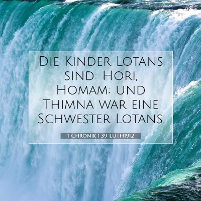 Picture 07 - 1 Chronik 1:39 LUTH1912 - Die Kinder Lotans sind: Hori, Homam; und Thimna - Bible Verse Picture