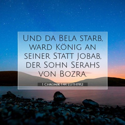 Picture 07 - 1 Chronik 1:44 LUTH1912 - Und da Bela starb, ward König an seiner Statt - Bible Verse Picture