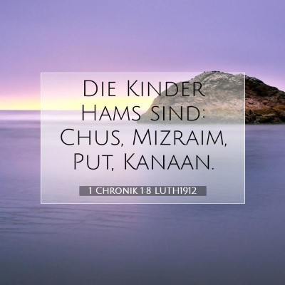 Picture 07 - 1 Chronik 1:8 LUTH1912 - Die Kinder Hams sind: Chus, Mizraim, Put, - Bible Verse Picture