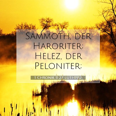 Picture 07 - 1 Chronik 11:27 LUTH1912 - Sammoth, der Haroriter; Helez, der - Bible Verse Picture