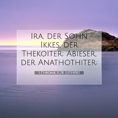 Picture 07 - 1 Chronik 11:28 LUTH1912 - Ira, der Sohn Ikkes, der Thekoiter; Abieser, der - Bible Verse Picture