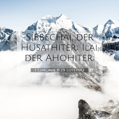 Picture 07 - 1 Chronik 11:29 LUTH1912 - Sibbechai, der Husathiter; Ilai, der - Bible Verse Picture