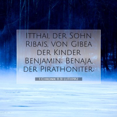 Picture 07 - 1 Chronik 11:31 LUTH1912 - Itthai, der Sohn Ribais, von Gibea der Kinder - Bible Verse Picture