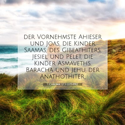 Picture 07 - 1 Chronik 12:3 LUTH1912 - der Vornehmste Ahieser und Joas, die Kinder - Bible Verse Picture