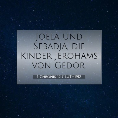 Picture 07 - 1 Chronik 12:7 LUTH1912 - Joela und Sebadja, die Kinder Jerohams von - Bible Verse Picture