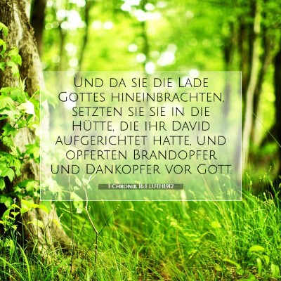 Picture 07 - 1 Chronik 16:1 LUTH1912 - Und da sie die Lade Gottes hineinbrachten, - Bible Verse Picture
