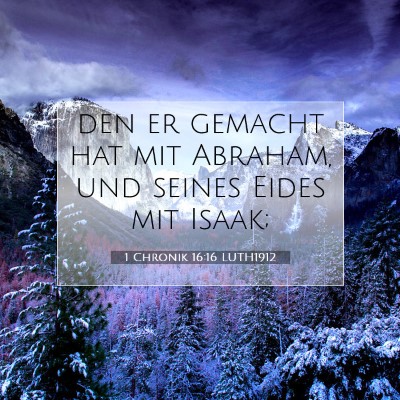 Picture 07 - 1 Chronik 16:16 LUTH1912 - den er gemacht hat mit Abraham, und seines Eides - Bible Verse Picture