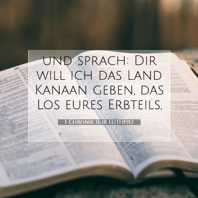 Picture 07 - 1 Chronik 16:18 LUTH1912 - und sprach: Dir will ich das Land Kanaan geben, - Bible Verse Picture