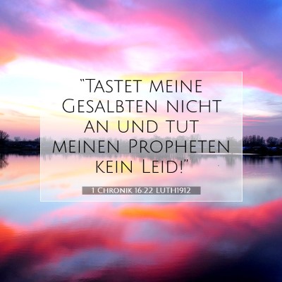 Picture 07 - 1 Chronik 16:22 LUTH1912 - “Tastet meine Gesalbten nicht an und tut meinen - Bible Verse Picture