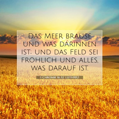 Picture 07 - 1 Chronik 16:32 LUTH1912 - Das Meer brause und was darinnen ist; und das - Bible Verse Picture