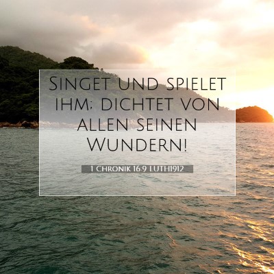 Picture 07 - 1 Chronik 16:9 LUTH1912 - Singet und spielet ihm; dichtet von allen seinen - Bible Verse Picture