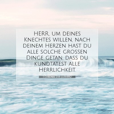 Picture 07 - 1 Chronik 17:19 LUTH1912 - HERR, um deines Knechtes willen, nach deinem - Bible Verse Picture