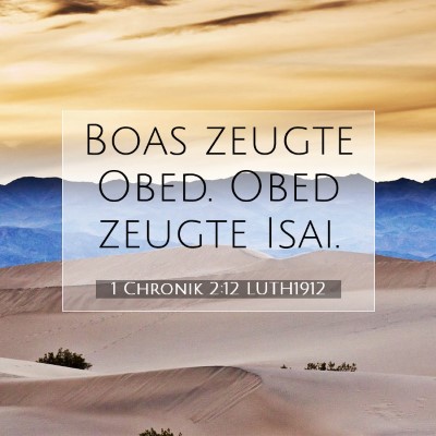 Picture 07 - 1 Chronik 2:12 LUTH1912 - Boas zeugte Obed. Obed zeugte - Bible Verse Picture