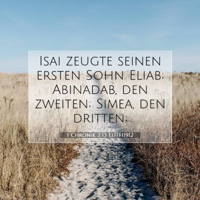 Picture 07 - 1 Chronik 2:13 LUTH1912 - Isai zeugte seinen ersten Sohn Eliab; Abinadab, - Bible Verse Picture