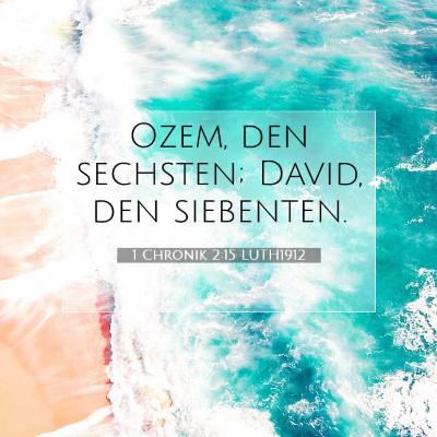 Picture 07 - 1 Chronik 2:15 LUTH1912 - Ozem, den sechsten; David, den - Bible Verse Picture