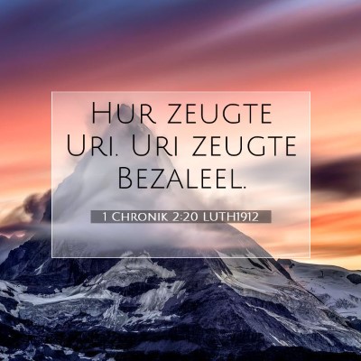 Picture 07 - 1 Chronik 2:20 LUTH1912 - Hur zeugte Uri. Uri zeugte - Bible Verse Picture