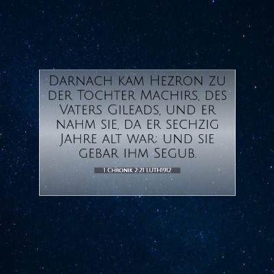 Picture 07 - 1 Chronik 2:21 LUTH1912 - Darnach kam Hezron zu der Tochter Machirs, des - Bible Verse Picture