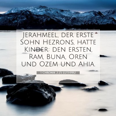 Picture 07 - 1 Chronik 2:25 LUTH1912 - Jerahmeel, der erste Sohn Hezrons, hatte Kinder: - Bible Verse Picture