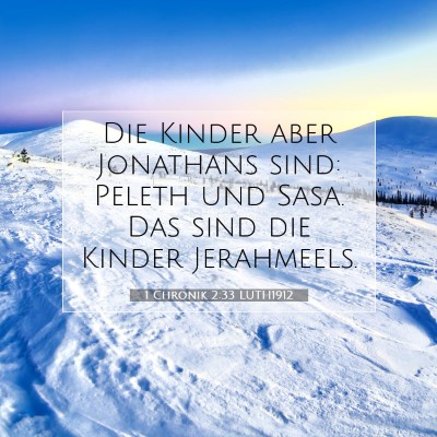 Picture 07 - 1 Chronik 2:33 LUTH1912 - Die Kinder aber Jonathans sind: Peleth und Sasa. - Bible Verse Picture