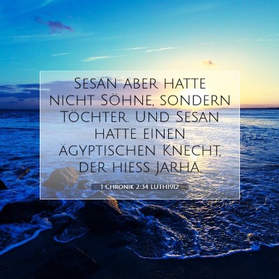Picture 07 - 1 Chronik 2:34 LUTH1912 - Sesan aber hatte nicht Söhne, sondern Töchter. - Bible Verse Picture