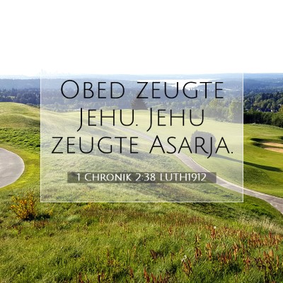 Picture 07 - 1 Chronik 2:38 LUTH1912 - Obed zeugte Jehu. Jehu zeugte - Bible Verse Picture