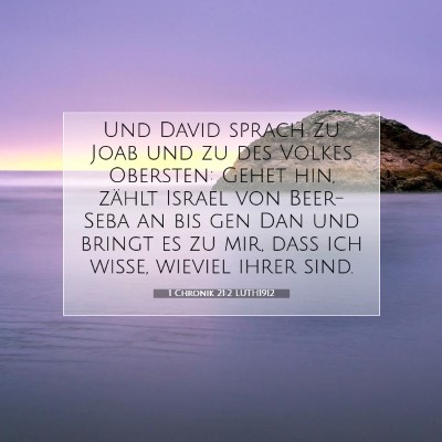 Picture 07 - 1 Chronik 21:2 LUTH1912 - Und David sprach zu Joab und zu des Volkes - Bible Verse Picture