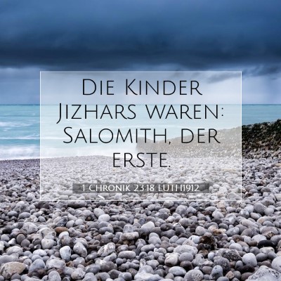 Picture 07 - 1 Chronik 23:18 LUTH1912 - Die Kinder Jizhars waren: Salomith, der - Bible Verse Picture
