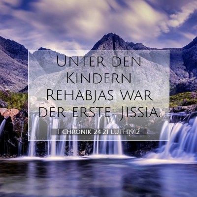 Picture 07 - 1 Chronik 24:21 LUTH1912 - Unter den Kindern Rehabjas war der erste: - Bible Verse Picture