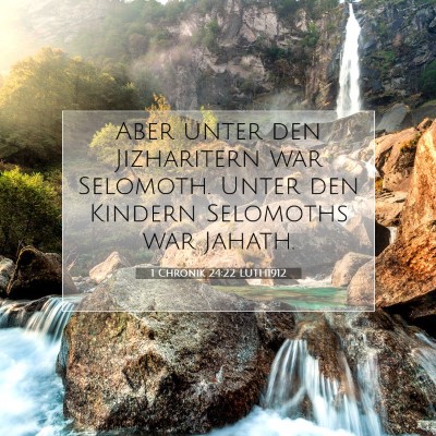 Picture 07 - 1 Chronik 24:22 LUTH1912 - Aber unter den Jizharitern war Selomoth. Unter - Bible Verse Picture