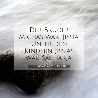 Picture 07 - 1 Chronik 24:25 LUTH1912 - Der Bruder Michas war: Jissia. Unter den Kindern - Bible Verse Picture