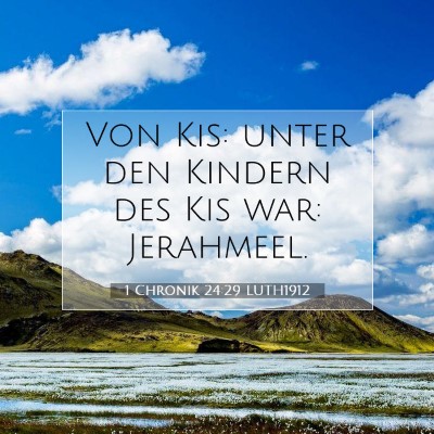 Picture 07 - 1 Chronik 24:29 LUTH1912 - Von Kis: unter den Kindern des Kis war: - Bible Verse Picture