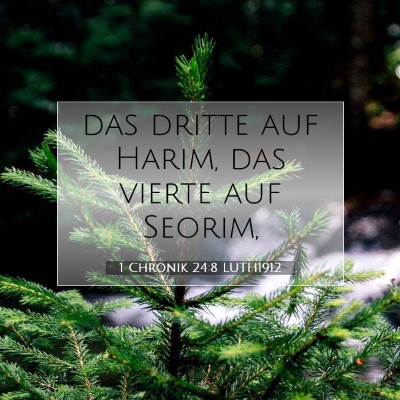 Picture 07 - 1 Chronik 24:8 LUTH1912 - das dritte auf Harim, das vierte auf - Bible Verse Picture
