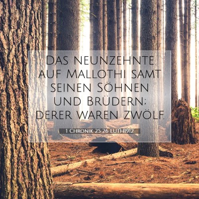Picture 07 - 1 Chronik 25:26 LUTH1912 - Das neunzehnte auf Mallothi samt seinen Söhnen - Bible Verse Picture