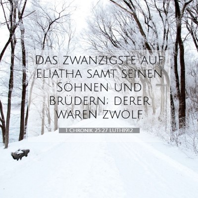 Picture 07 - 1 Chronik 25:27 LUTH1912 - Das zwanzigste auf Eliatha samt seinen Söhnen - Bible Verse Picture