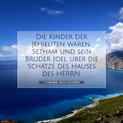 Picture 07 - 1 Chronik 26:22 LUTH1912 - Die Kinder der Jehieliten waren: Setham und sein - Bible Verse Picture