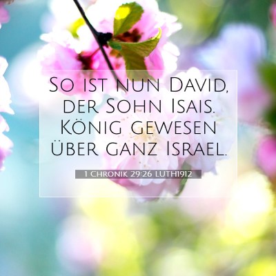 Picture 07 - 1 Chronik 29:26 LUTH1912 - So ist nun David, der Sohn Isais. König gewesen - Bible Verse Picture