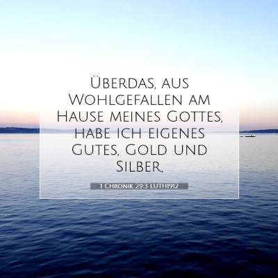 Picture 07 - 1 Chronik 29:3 LUTH1912 - Überdas, aus Wohlgefallen am Hause meines - Bible Verse Picture