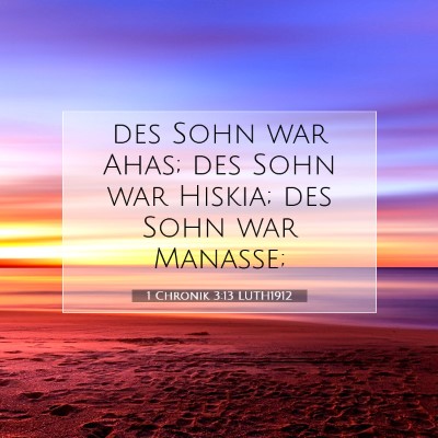 Picture 07 - 1 Chronik 3:13 LUTH1912 - des Sohn war Ahas; des Sohn war Hiskia; des Sohn - Bible Verse Picture